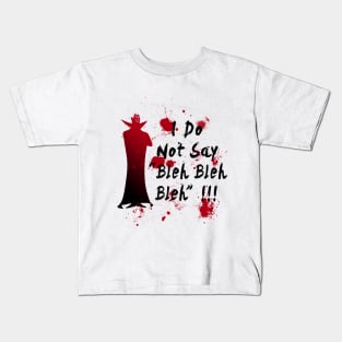 I do not say bleh bleh bleh Kids T-Shirt